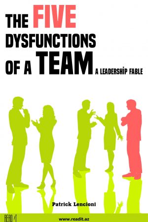 The Five Dysfunctions of a Team: A Leadership Fable