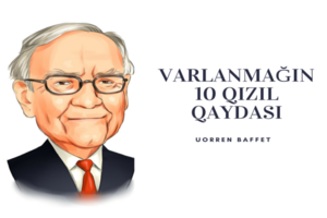 Uorren Baffet: Varlanmağın 10 qızıl qaydası.